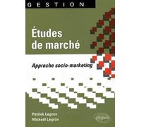 Études de marché. Approche socio-marketing - Patrick Legros - Ellipses - broché - Etude