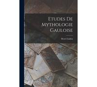 Etudes De Mythologie Gauloise
