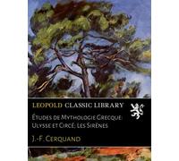 Études de Mythologie Grecque: Ulysse et Circé; Les Sirènes