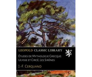 Études de Mythologie Grecque: Ulysse et Circé; Les Sirènes