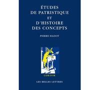 Études de patristique et d'histoire des concepts - Pierre Hadot - Belles Lettres - broché - Etude