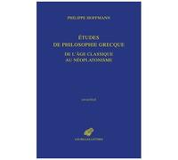 Etudes De Philosophie Grecque De L'âge Classique Au Néoplatonisme