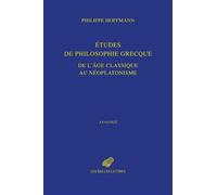 Etudes de philosophie grecque, de l'âge classique au néoplatonisme - Philippe Hoffmann - Belles Lettres - broché - Etude