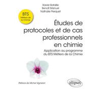Études de protocoles et de cas professionnels en chimie - Application au programme du BTS Métiers de la Chimie - Xavier Bataille - Ellipses - broché - Scolaire / Universitaire