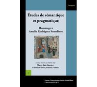 Etudes De Sémantique Et Pragmatique En Synchronie Et Diachronie - Hommage À Amalia Rodríguez Somolinos
