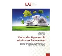 Etudes des Réponses à la salinité chez Brassica rapa Aptitude Germinative, Développement et Nutrition de Brassica rapa L. à cycle court cultivée en prése - Arafet Manaa - Universitaires Europeennes - 