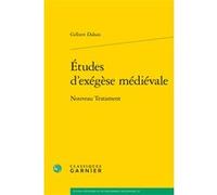 Études d'exégèse médiévale Gilbert Dahan (Auteur), Matthieu Arnold (Collection dirigée par)