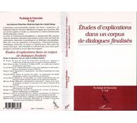 ETUDES D'EXPLICATIONS DANS UN CORPUS DE DIALOGUES FINALISES (n° 9-10) Tome 9 - Collectif - L'harmattan - broché - Essai
