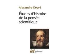 Alexandre Koyré – Études d'histoire de la pensée scientifique – Gallimard