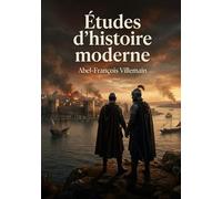 Études d'histoire moderne: Des études sur l'Europe au XVe siècle, entre héritage médiéval et essor de la civilisation, par Abel François Villemain.