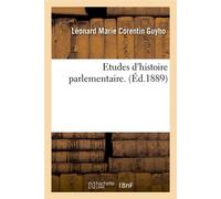 Etudes d'histoire parlementaire. (Éd.1889) ed.1889 - Léonard Marie Corentin Guyho - Hachette Bnf - broché - Livre