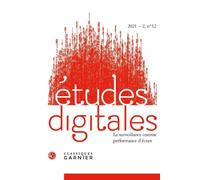 Etudes Digitales 2021 - 2, N 12 - La Surveillance Comme Performance D'écran - La Surveillance Comme Performance D'écran