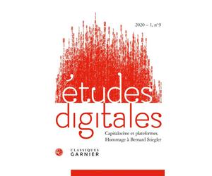 Études digitales Capitalocène et plateformes. Hommage à Bernard Stiegler 2020 - Jacques-Athanase Gilbert - Classiques Garnier - broché - Revue