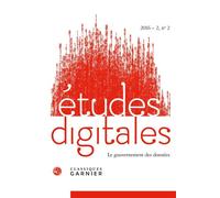Études digitales Le gouvernement des données 2016 - Jacques-Athanase Gilbert - Classiques Garnier - broché - Revue