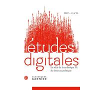 Études digitales Le récit de la technique II : du droit au politique 2022 - Armen Khatchatourov - Classiques Garnier - broché - Revue