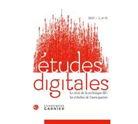 Études digitales Le récit de la technique III : les échelles de l'anticipation 2023 - Daphné Vignon - Classiques Garnier - broché - Revue