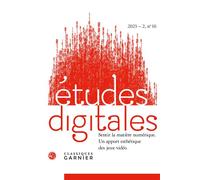 Études digitales Sentir la matière numérique. Un apport esthétique des jeux vidéo 2023 - Franck Cormerais - Classiques Garnier - broché - Revue