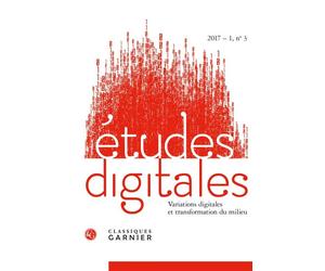 Études digitales Variations digitales et transformation du milieu 2017 - Franck Cormerais - Classiques Garnier - broché - Revue