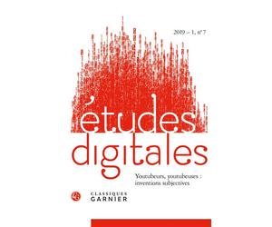 Études digitales Youtoubeurs, youtubeuses : inventions subjectives 2019 - Jacques-Athanase Gilbert - Classiques Garnier - broché - Revue