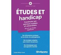 Etudes Et Handicap : Construire Son Parcours Scolaire Et Universitaire - De La 3e Aux Études Supérieures