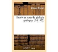Études et notes de géologie appliquée Léopold Michel (Auteur)