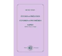 Etudes et préludes ; Cendres et poussières ; Sapho