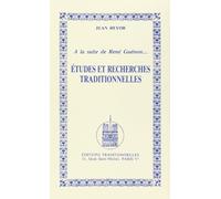 Etudes et recherches traditionnelles. A la suite de René Guénon