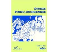 Etudes finno-ougriennes 44 Numéro spécial : Les langues finno-ougriennes aujourd'hui I - Collectif - L'harmattan - broché - Revue