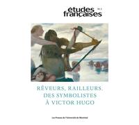 Études françaises, v. 59, no 2: Rêveurs, railleurs : des symbolistes à Victor Hugo
