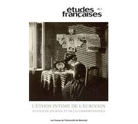 Études françaises, v. 59, no 3 L'éthos intime de l'écrivain: autour du journal et de la correspondance - Collectif - Presses Universite De Montreal - broché - Revue