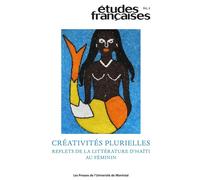Études françaises, v. 60, no 2 - Créativités plurielles Créativités plurielles : reflets de la littérature d'Haïti au féminin - Christiane Ndiaye - Presses Universite De Montreal - broché - Revue