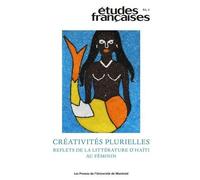 Études Françaises, V. 60, No 2 - Créativités Plurielles : Reflets De La Littérature D'haïti Au Féminin