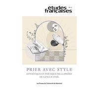Études Françaises, V. 60, No 3 - Prier Avec Style : Esthétique Et Poétique De La Prière De La Langue D'oïl