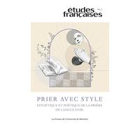 Études françaises, v. 60, no 3: Prier avec style : esthétique et poétique de la prière de la langue d'oïl