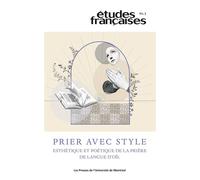Études françaises, v. 60, no 3 Prier avec style : esthétique et poétique de la prière de la langue d'oïl - Ariane Bottex-Ferragne - Presses Universite De Montreal - broché - Revue