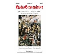 Etudes Germaniques N° 270, 2/2013 - (R)Écritures Du "17 Juin 1953 - Théâtre, Roman, Cinéma
