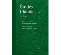Études Irlandaises, N° 44.1 - Nature, Environment And Environmentalism In Ireland - Nature, Environnement Et Écologie Politique En Irlande