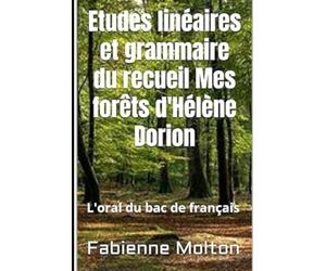 Etudes linéaires et grammaire du recueil Mes forêts d'Hélène Dorion: L'oral du bac de français
