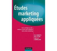 Études Marketing appliquées De la stratégie au mix : analyses et tests pour optimiser votre action marketing - Eric Vernette - Dunod - broché - Etude