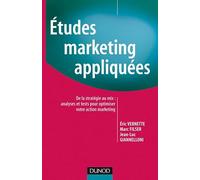 Études Marketing appliquées - De la stratégie au MIX : analyses et tests pour optimiser votre action marketing