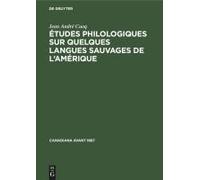 Études Philologiques Sur Quelques Langues Sauvages De L'amérique