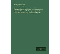 Études Philologiques Sur Quelques Langues Sauvages De L'amérique
