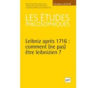 Études philosophiques 2016, n° 4 Comment (ne pas) être leibnizien ? Réceptions et éditions de Leibniz après 1716 - Collectif - Puf - broché - Revue
