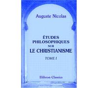 Études philosophiques sur le christianisme: Tome 1