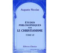 Études philosophiques sur le christianisme: Tome 3