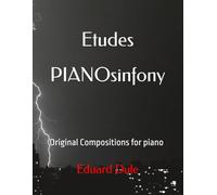 Etudes PIANOsinfony: Original Compositions for piano