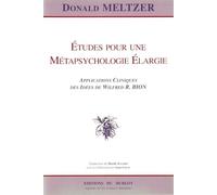 Études pour une métapsychologie élargie – Applications cliniques des idées de Wilfred R. Bion