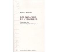 Etudes Pour Une Phénoménologie De L'étranger - Tome 1, Topographie De L'étranger