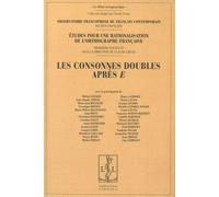 Etudes Pour Une Rationalisation De L'orthographe Française - Tome 3, Les Consonnes Doubles Après E