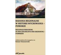 Études régionales sur l'histoire de l'éducation - Poméranie - Pommern (Literatur - Geschichte auf Polnisch)